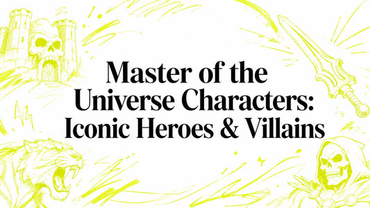Master of the Universe Characters: Iconic Heroes & Villains